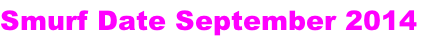 Smurf Date September 2014
